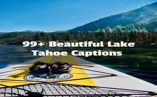79+ Beautiful Lake Tahoe Instagram Captions & Quotes