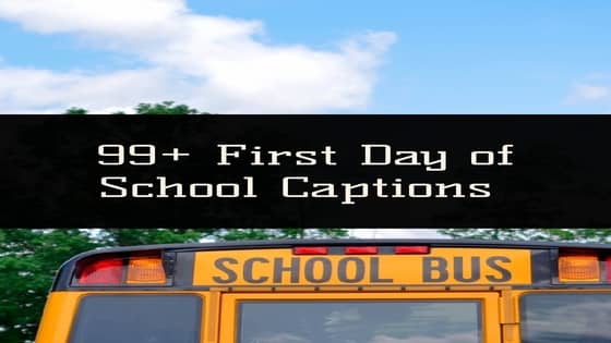 99+ First Day of School Captions & Quotes | Back To School Captions (2021)