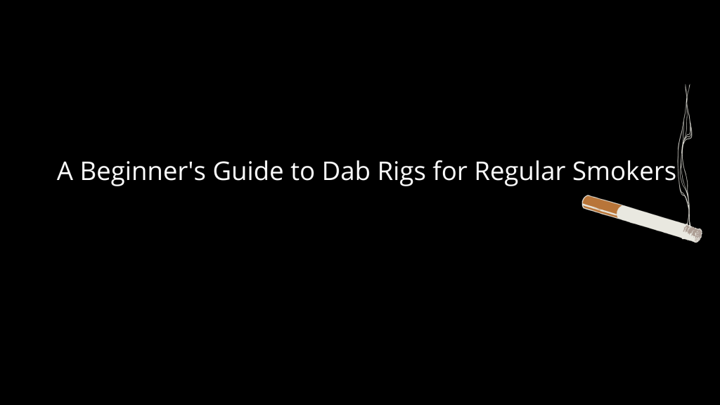 A Beginner's Guide To Dab Rigs For Regular Smokers Inked Wit